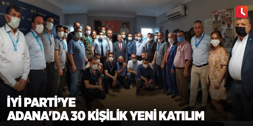 İYİ Parti’ye Adana'da 30 kişilik yeni katılım