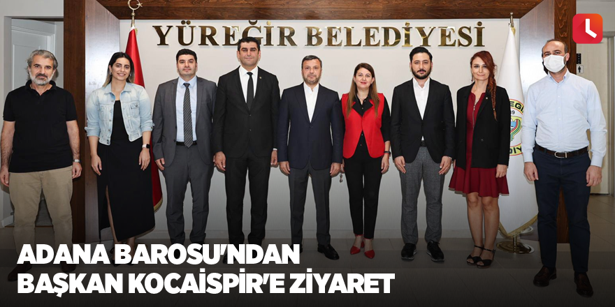 Adana Barosu'ndan Başkan Kocaispir'e ziyaret