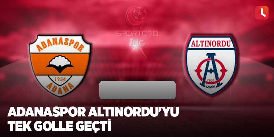 Adanaspor Altınordu'yu tek golle geçti