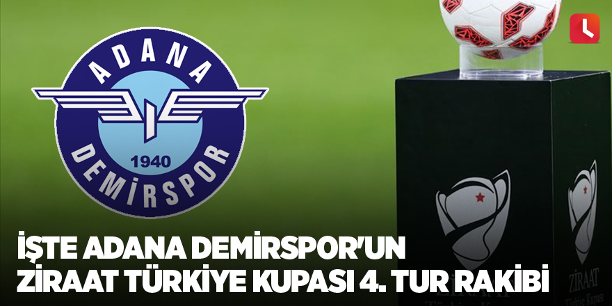 İşte Adana Demirspor'un Ziraat Türkiye Kupası 4. tur rakibi