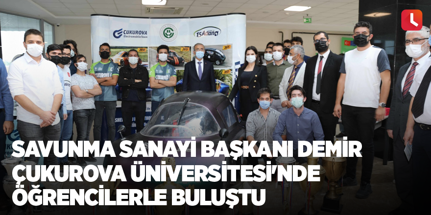 Savunma Sanayi Başkanı Demir Çukurova Üniversitesi'nde Öğrencilerle Buluştu