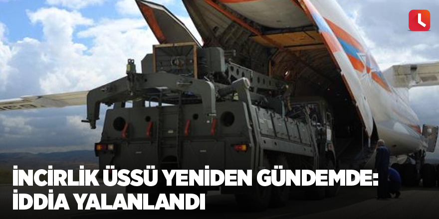 İncirlik üssü yeniden gündemde:  İddia yalanlandı