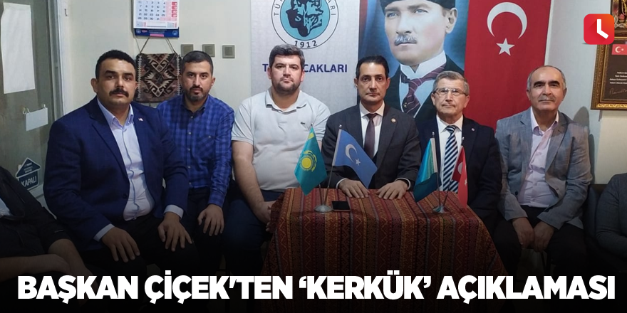 Başkan Çiçek'ten 'Kerkük' açıklaması
