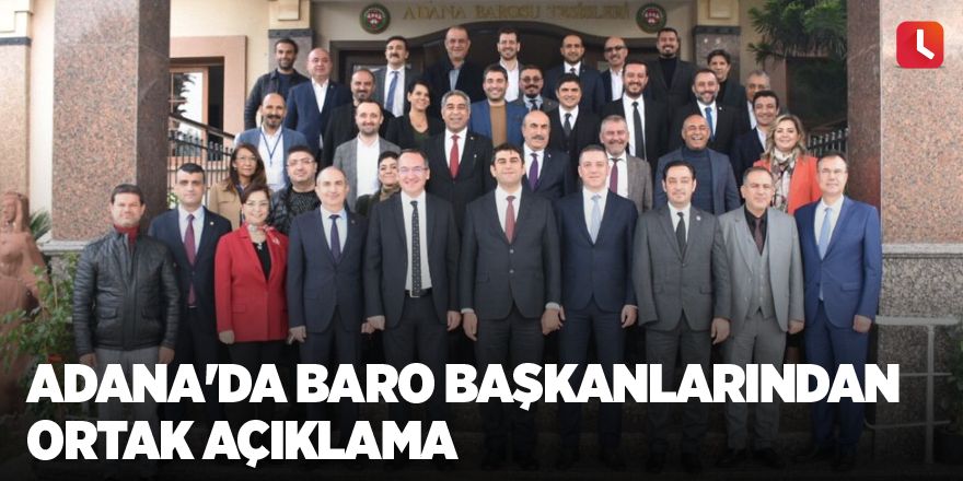 Adana'da baro başkanlarından ortak açıklama