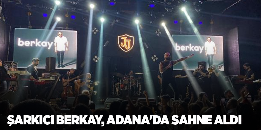 Şarkıcı Berkay, Adana'da sahne aldı
