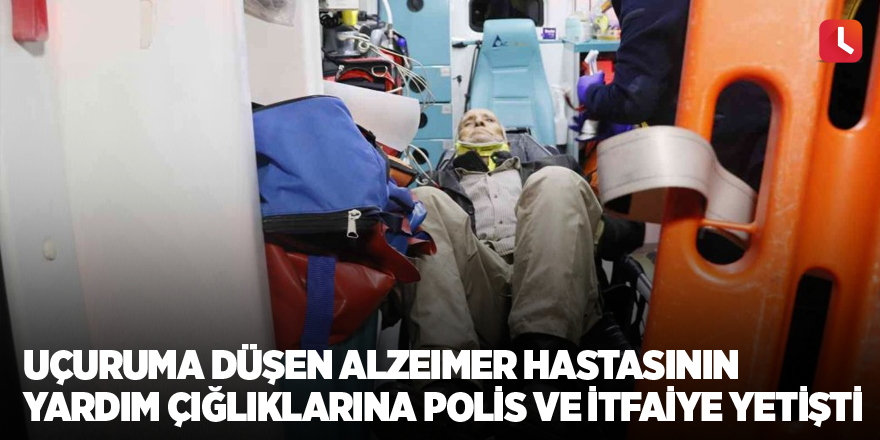 Uçuruma düşen alzeimer hastasının yardım çığlıklarına polis ve itfaiye yetişti