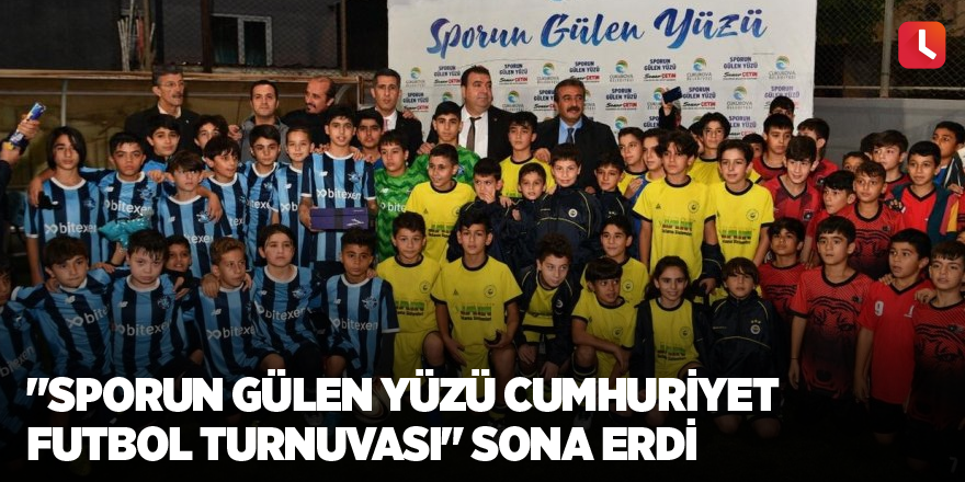 "Sporun Gülen Yüzü Cumhuriyet Futbol Turnuvası" sona erdi