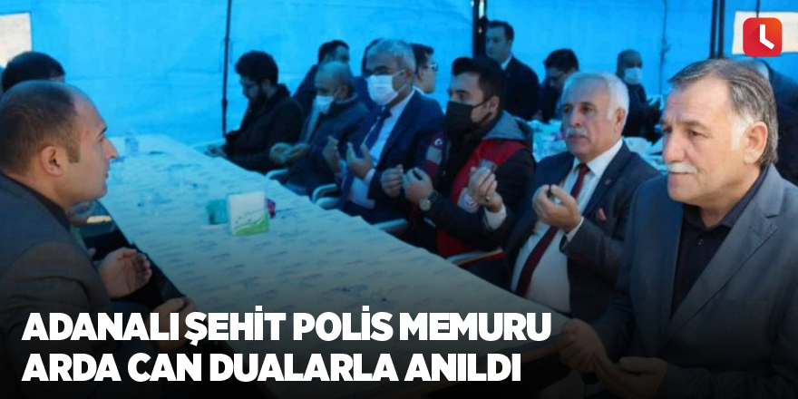 Adanalı şehit polis memuru Arda Can dualarla anıldı