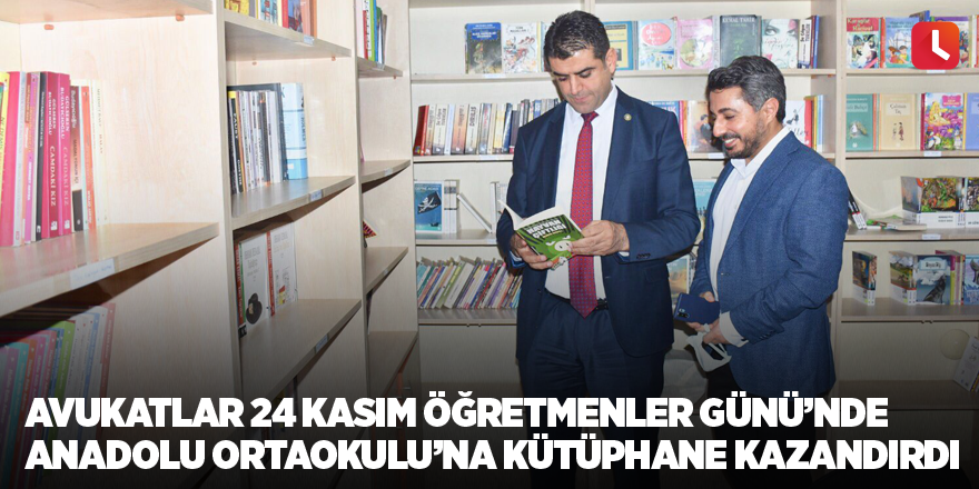 Avukatlar 24 Kasım Öğretmenler Günü’nde Anadolu Ortaokulu’na kütüphane kazandırdı