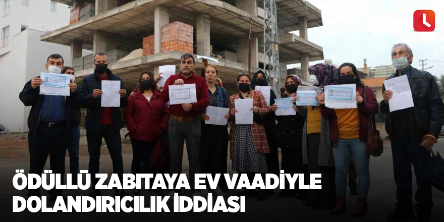 Ödüllü zabıtaya ev vaadiyle dolandırıcılık iddiası