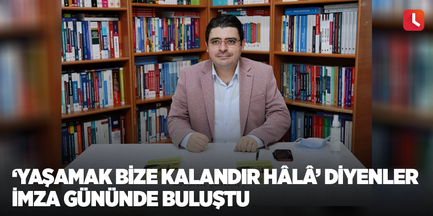 ‘Yaşamak bize kalandır hâlâ’ diyenler imza gününde buluştu