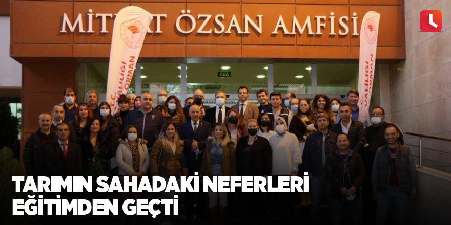 Tarımın sahadaki neferleri eğitimden geçti