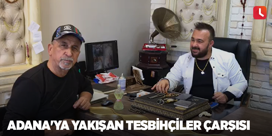 Adana'ya yakışan Tesbihçiler Çarşısı