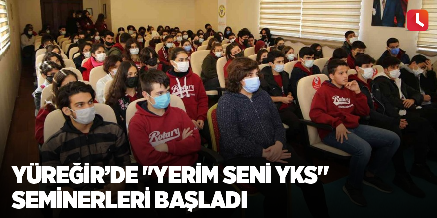 Yüreğir’de "Yerim Seni YKS" seminerleri başladı