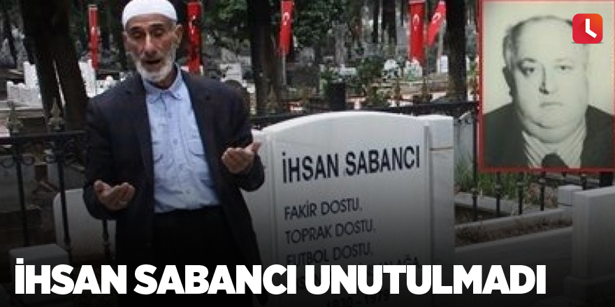 İhsan Sabancı unutulmadı