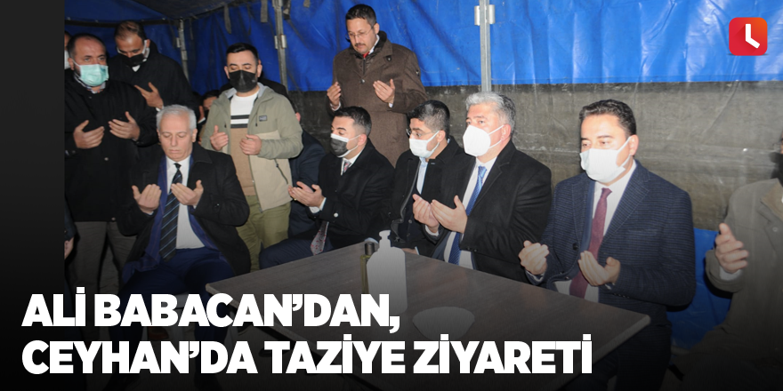 DEVA Partisi Genel Başkanı Ali Babacan’dan, Ceyhan’da Taziye Ziyareti