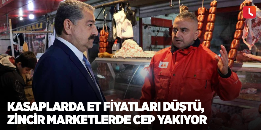 Kasaplarda et fiyatları düştü, zincir marketlerde cep yakıyor