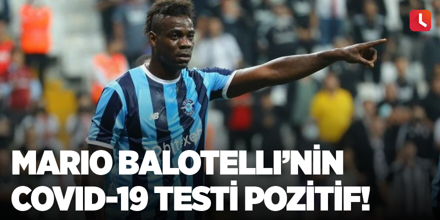 Mario Balotelli’nin Covid-19 testi pozitif!