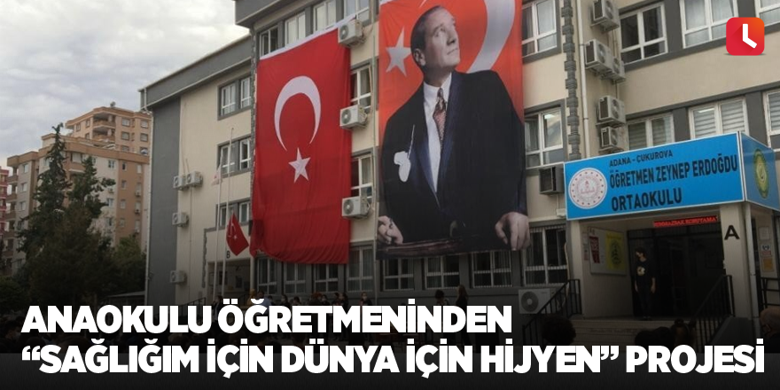 Anaokulu öğretmeninden “Sağlığım için dünya için hijyen” projesi