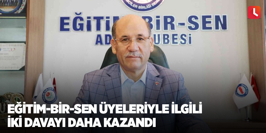 Eğitim-Bir-Sen üyeleriyle ilgili iki davayı daha kazandı