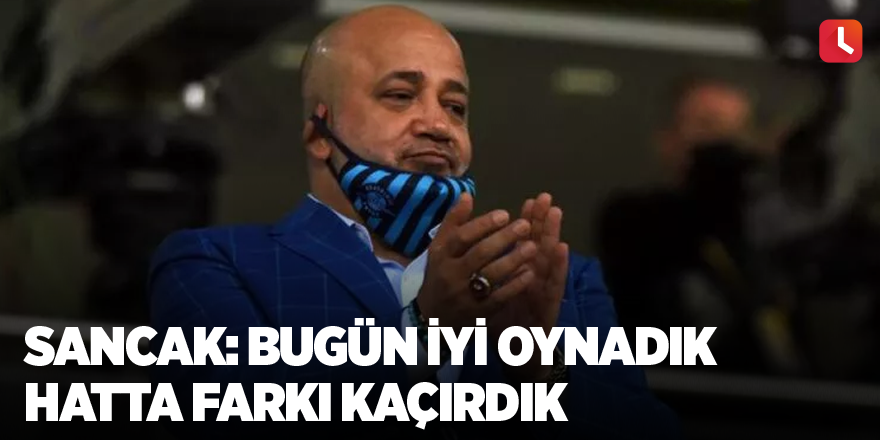 Murat Sancak: Bugün iyi oynadık hatta farkı kaçırdık