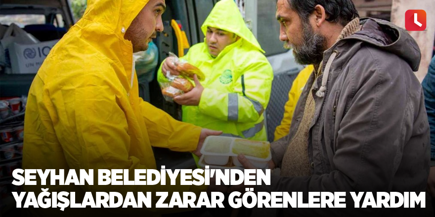 Seyhan Belediyesi'nden yağışlardan zarar görenlere yardım