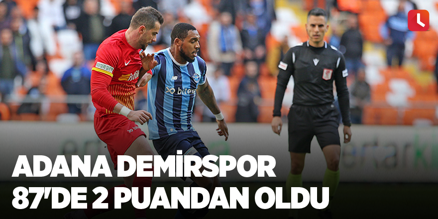 Adana Demirspor 87'de 2 puandan oldu
