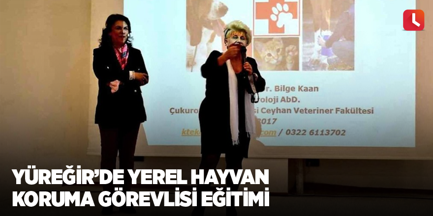 Yüreğir’de yerel hayvan koruma görevlisi eğitimi
