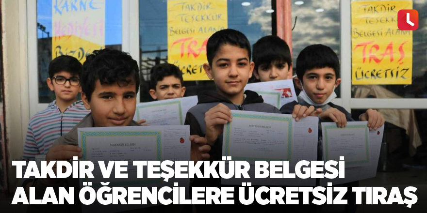 Takdir ve teşekkür belgesi alan öğrencilere ücretsiz tıraş