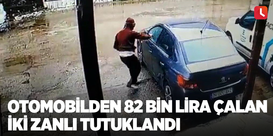 Otomobilden 82 bin lira çalan iki zanlı tutuklandı