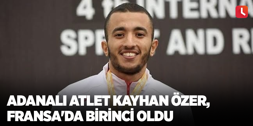 Adanalı atlet Kayhan Özer, Fransa'da birinci oldu