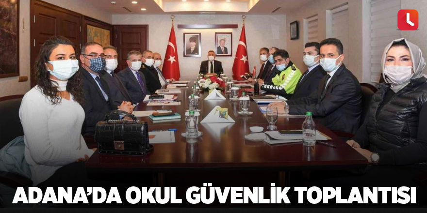 Adana’da okul güvenlik toplantısı