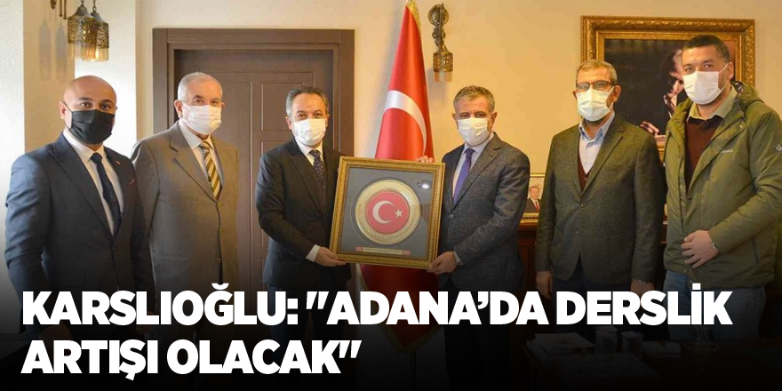 Karslıoğlu: "Adana’da derslik artışı olacak"