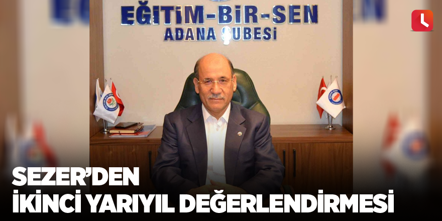 Sezer’den ikinci yarıyıl değerlendirmesi