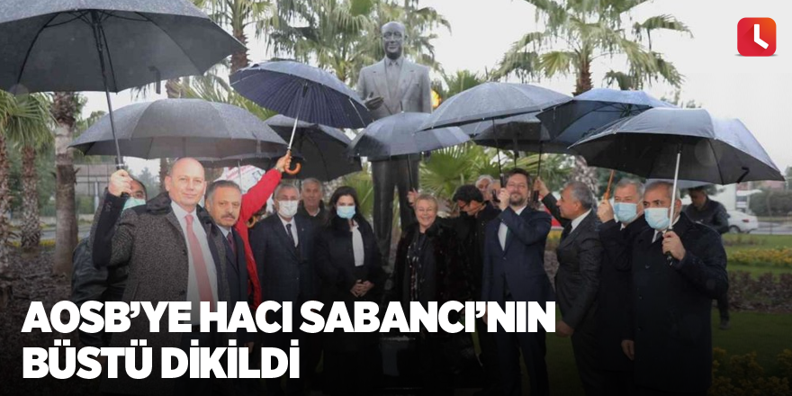 AOSB’ye Hacı Sabancı’nın büstü dikildi