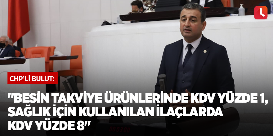 "Besin takviye ürünlerinde KDV yüzde 1, sağlık için kullanılan ilaçlarda yüzde 8"
