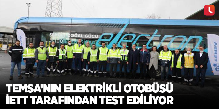 TEMSA’nın elektrikli otobüsü İETT tarafından test ediliyor