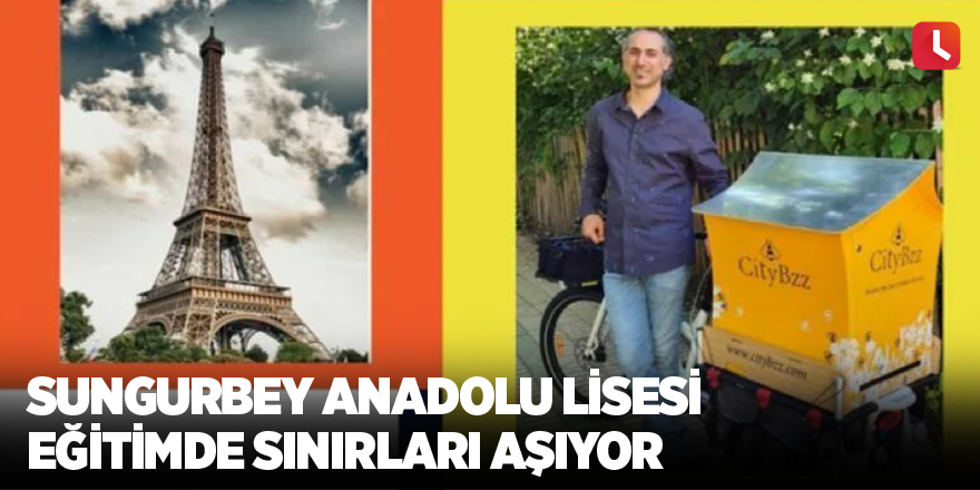 Sungurbey Anadolu Lisesi Eğitimde Sınırları Aşıyor