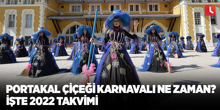 Portakal çiçeği festivali 2022 takvimi belli oldu