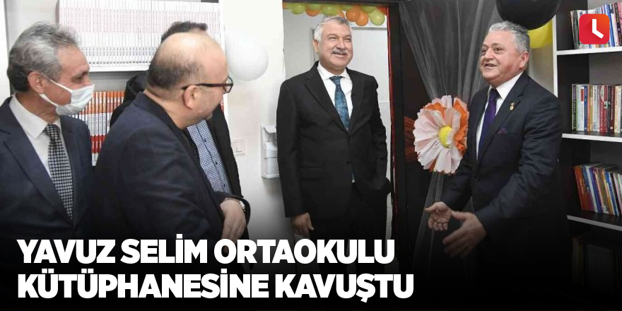 Yavuz Selim Ortaokulu kütüphanesine kavuştu