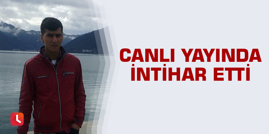 Canlı yayında intihar etti