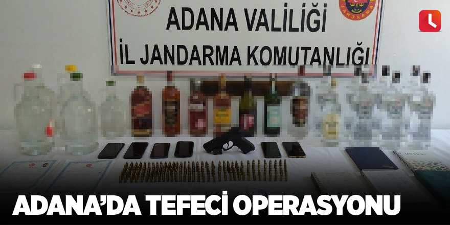 Adana’da tefeci operasyonu