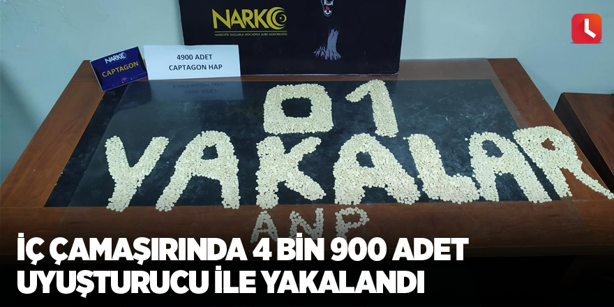 İç çamaşırında 4 bin 900 adet uyuşturucu ile yakalandı