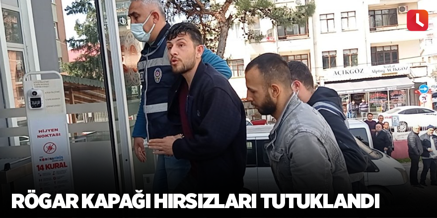 Rögar kapağı hırsızları tutuklandı