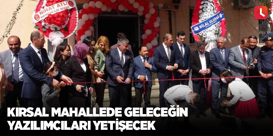 Kırsal mahallede geleceğin yazılımcıları yetişecek