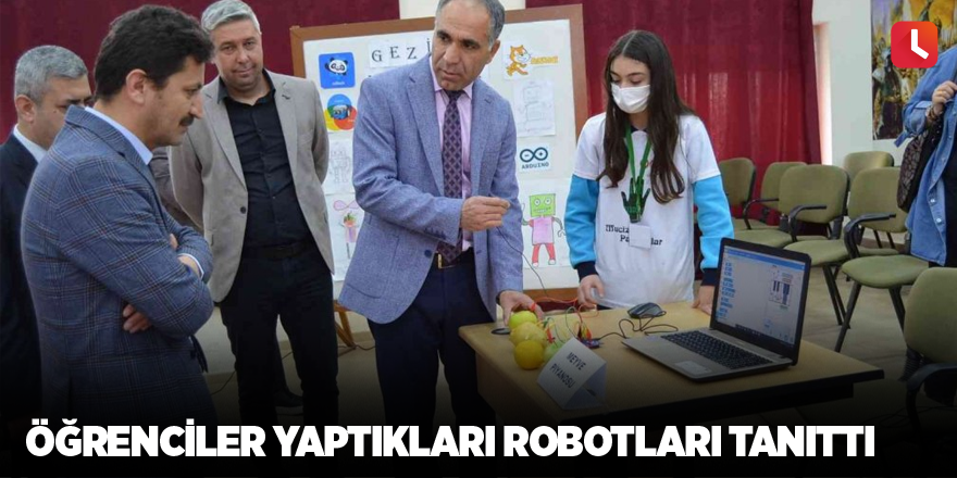 Öğrenciler yaptıkları robotları tanıttı