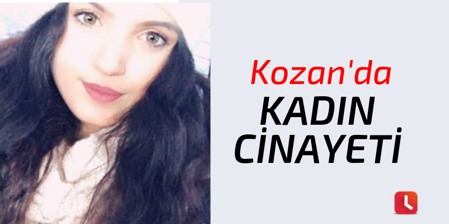 Kozan'da kadın cinayeti