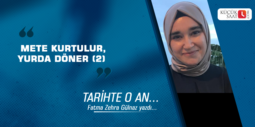 Mete kurtulur, yurda döner (2)