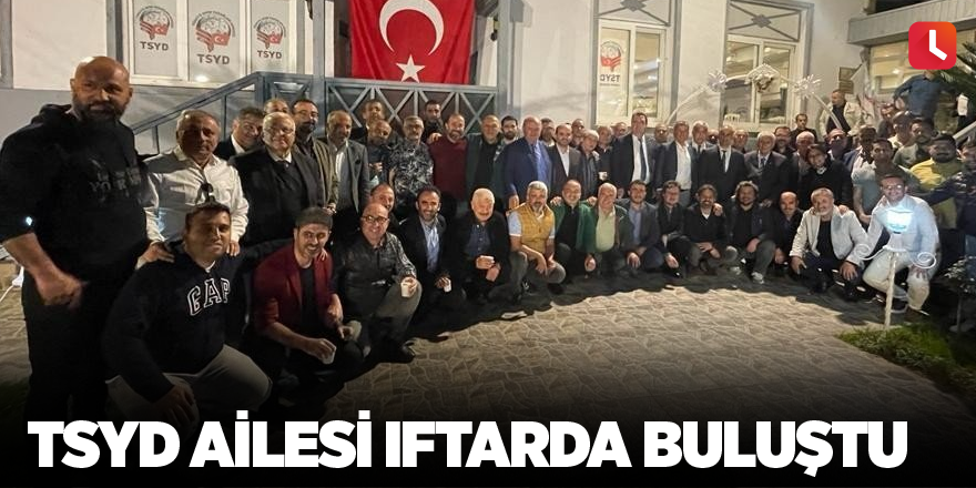 TSYD ailesi iftarda buluştu