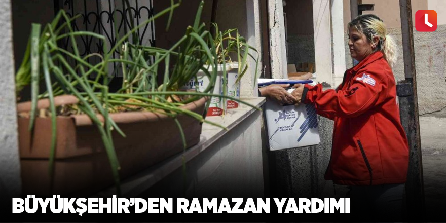 Büyükşehir’den Ramazan yardımı